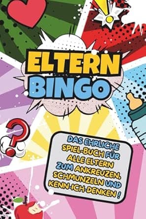 Eltern-Bingo: Das Bingo-Buch für Eltern und alle, die mit Herz, Humor und starke