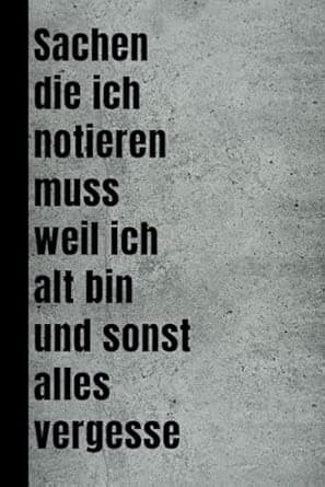 Sachen die ich notieren muss weil ich alt bin und sonst alles vergesse: lustiges